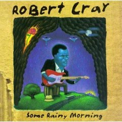 Robert Cray (Some Rainy Morning)